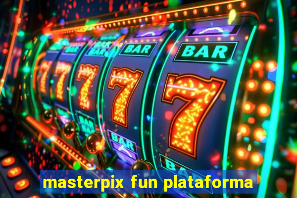 masterpix fun plataforma